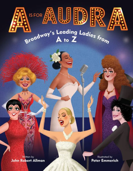 A Is for Audra: Broadway’s Leading Ladies from A to Z