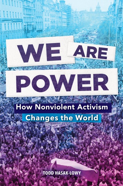 We Are Power: How Nonviolent Activism Changed the World