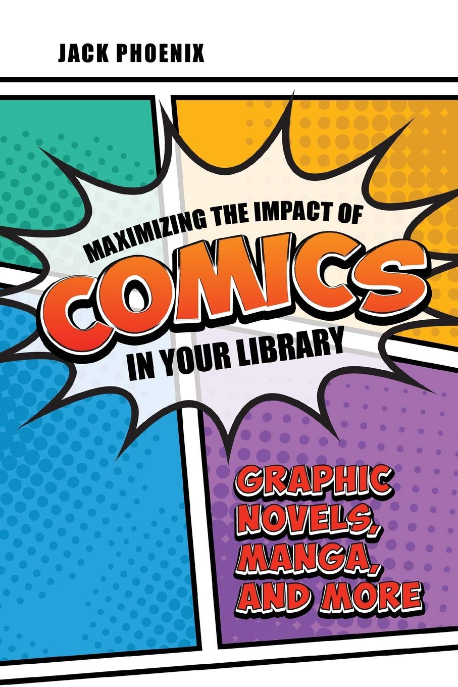 Maximizing the Impact of Comics in Your Library: Graphic Novels, Manga, and More