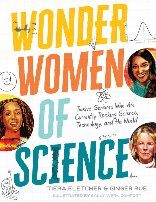 Wonder Women of Science: How 12 Geniuses Are Rocking Science, Technology, and the World