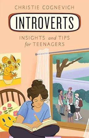 Introverts: Insights and Tips for Teenagers