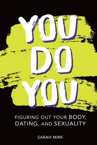 You Do You: Figuring Out Your Body, Dating, and Sexuality