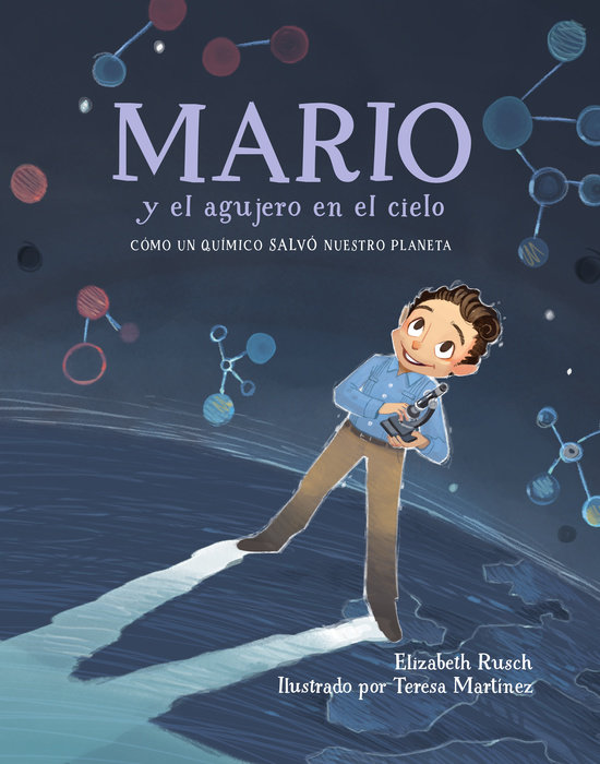 Mario and the Hole in the Sky: How a Chemist Saved Our Planet / Mario y el agujero en el cielo: Como un quimico salvo nuestro planeta