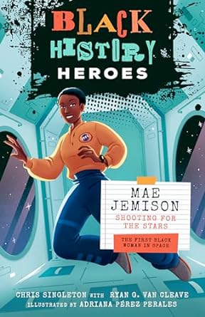 Mae Jemison: Shooting for the Stars: The First Black Woman in Space