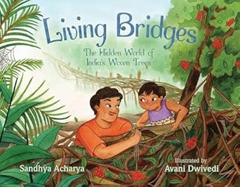 Living Bridges: The Hidden World of India’s Woven Trees