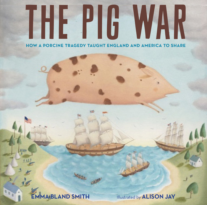 The Pig War: How a Porcine Tragedy Taught England and America To Share