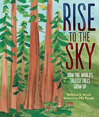 Rise to the Sky: How the World’s Tallest Trees Grow Up