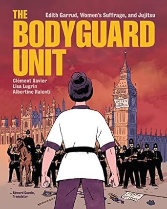 The Bodyguard Unit: Edith Garrud, Women’s Suffrage, and Jujitsu