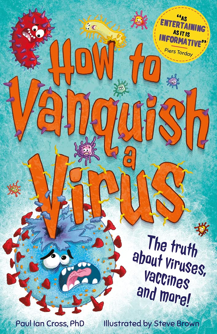 How to Vanquish a Virus: The Weird World of Viruses Explained!