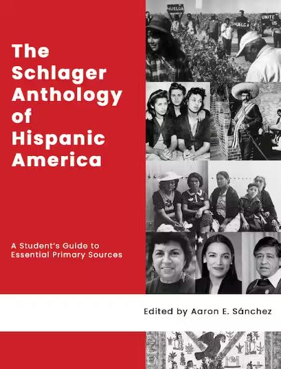 The Schlager Anthology of Hispanic America: A Student’s Guide to Essential Primary Sources