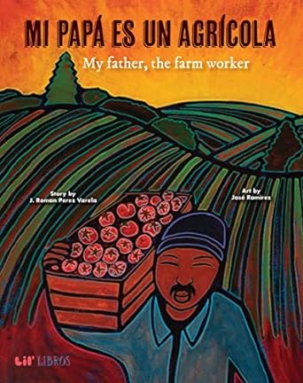 Mi papá es un agrícola/My Father, the Farm Worker