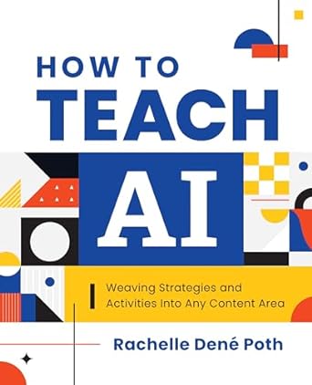 How to Teach AI: Weaving Strategies and Activities Into Any Content Area