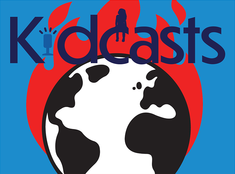 8 Podcasts About Climate Change & Activism for K-12 Students | Kidcasts - School Library Journal