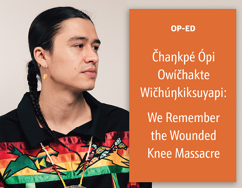 Čhaŋkpé Ópi Owíčhakte Wičhúŋkiksuyapi: We Remember the Wounded Knee Massacre