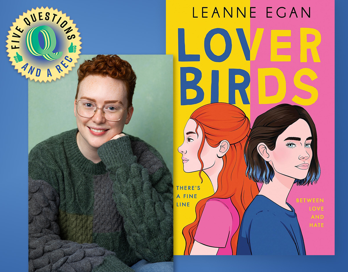 Author Leon Egan on YA Debut ‘Lover Birds’ | 5 Questions and a Rec