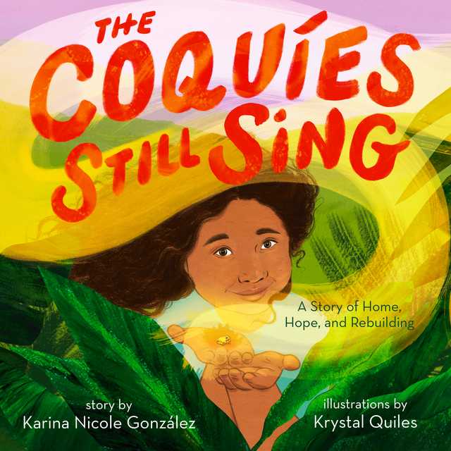 The Coquíes Still Sing: A Story of Home, Hope, and Rebuilding