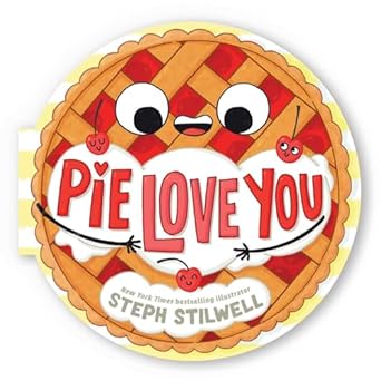 Pie Love You (A Shaped Novelty Board Book for Toddlers)