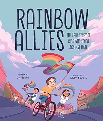 Rainbow Allies: The True Story of Kids Who Stood Against Hate