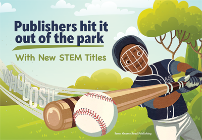 Publishers Hit It Out of the Park with New STEM Titles