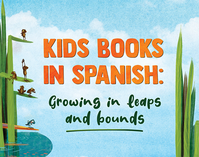 Kids Books in Spanish: Growing in Leaps and Bounds