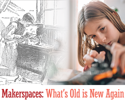Makerspaces: What’s Old is New Again