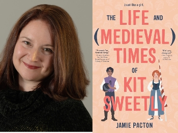 Jamie Pacton and The Life and (Medieval) Times of Kit Sweetly