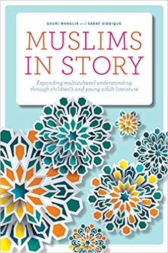 Muslims in Story: Expanding Multicultural Understanding Through Children's and Young Adult Literature